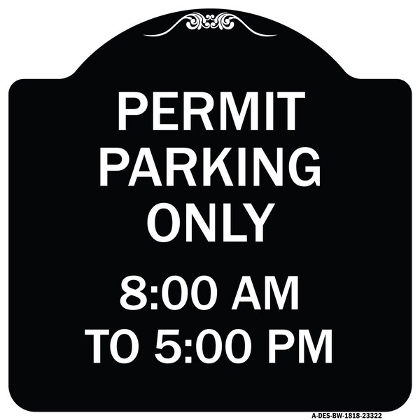 Signmission Permit Parking 8-00 Am to 5-00 Pm Heavy-Gauge Aluminum Architectural Sign, 18" x 18", BW-1818-23322 A-DES-BW-1818-23322 - main